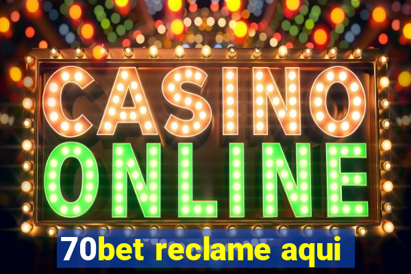 70bet reclame aqui